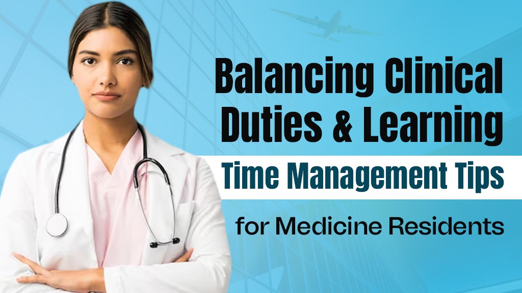 Balancing Clinical Duties and Learning Time Management Tips for Medicine Residents