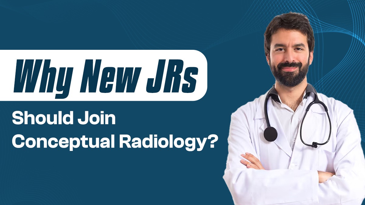 Why New JRs Should Join Conceptual Radiology?