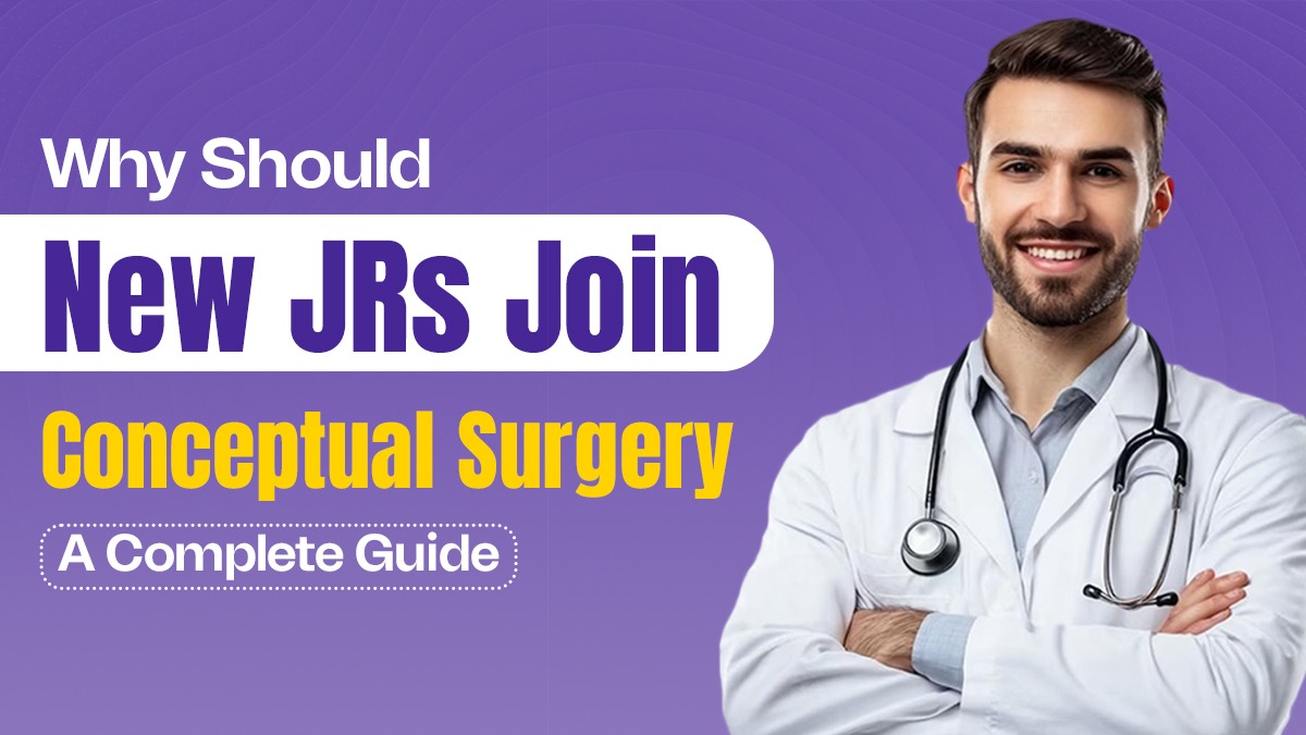 Why Should New JRs Join Conceptual Surgery: A Complete Guide