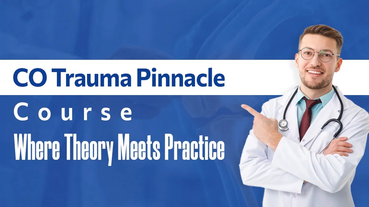 CO Trauma Pinnacle Course: Where Theory Meets Practice