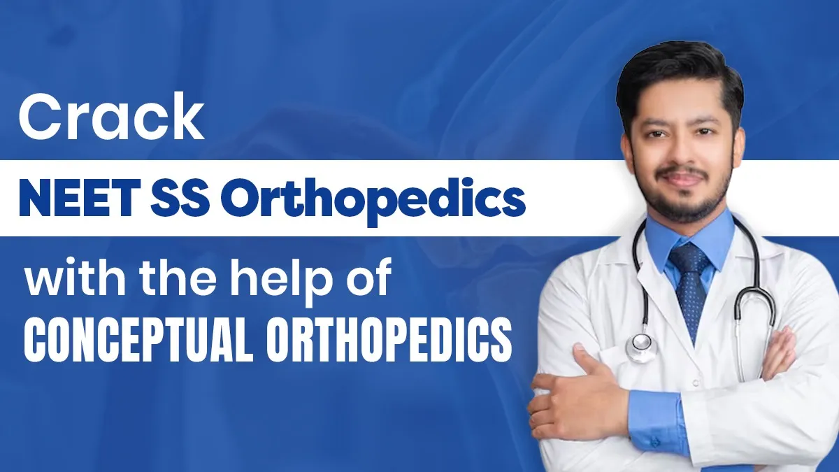 Crack NEET SS Orthopedics with the help of Conceptual Orthopedics